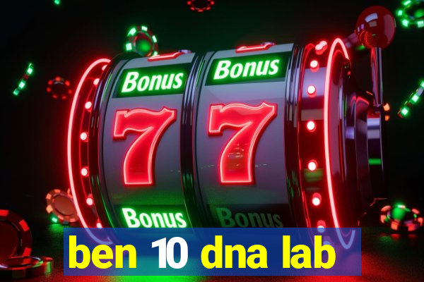 ben 10 dna lab